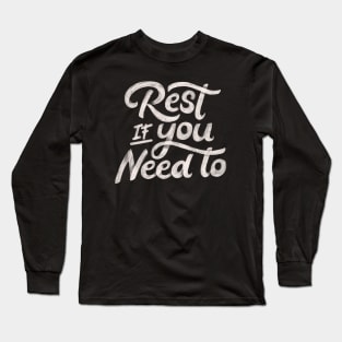 Rest if You Need to by Tobe Fonseca Long Sleeve T-Shirt